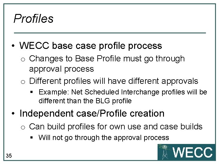 Profiles • WECC base case profile process o Changes to Base Profile must go