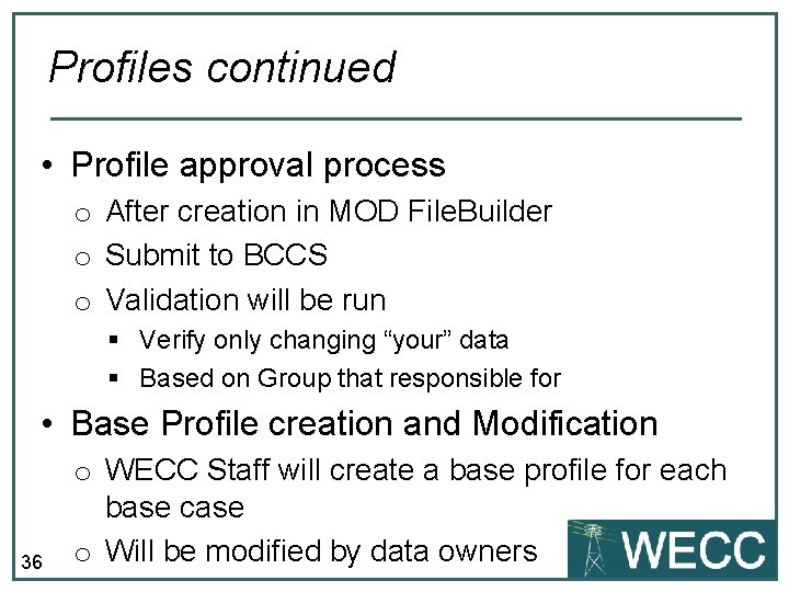 Profiles continued • Profile approval process o After creation in MOD File. Builder o