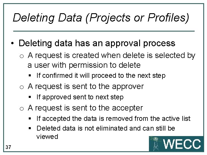 Deleting Data (Projects or Profiles) • Deleting data has an approval process o A