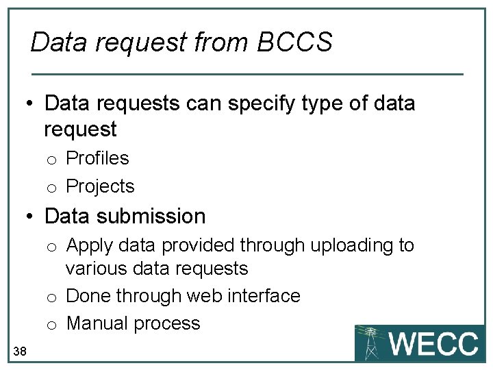 Data request from BCCS • Data requests can specify type of data request o