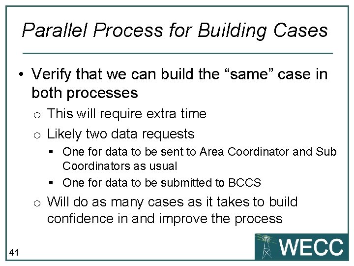 Parallel Process for Building Cases • Verify that we can build the “same” case