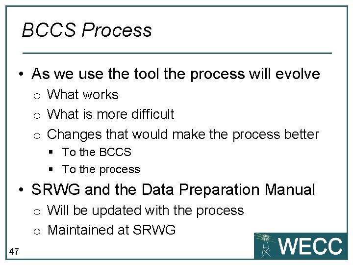 BCCS Process • As we use the tool the process will evolve o What