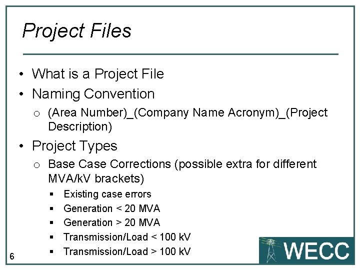 Project Files • What is a Project File • Naming Convention o (Area Number)_(Company