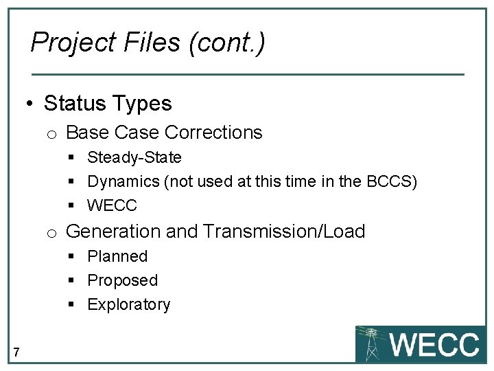Project Files (cont. ) • Status Types o Base Corrections § Steady-State § Dynamics