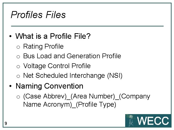 Profiles Files • What is a Profile File? o o Rating Profile Bus Load