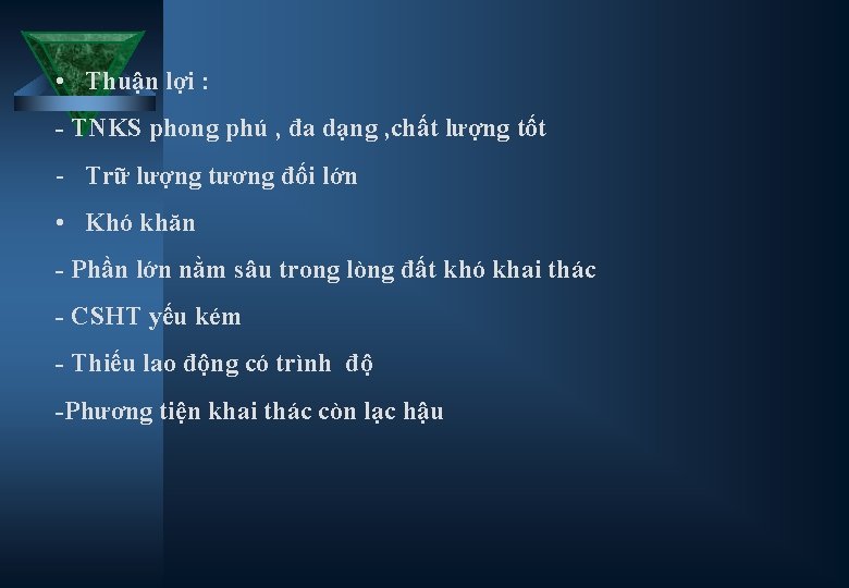  • Thuận lợi : - TNKS phong phú , đa dạng , chất