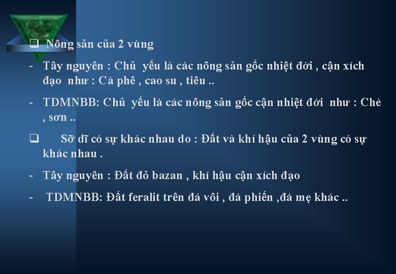 q Nông sản của 2 vùng - Tây nguyên : Chủ yếu là các