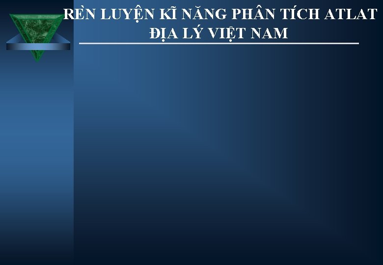 RE N LUYÊ N KI NĂNG PH N TI CH ATLAT ĐỊA LÝ VIỆT