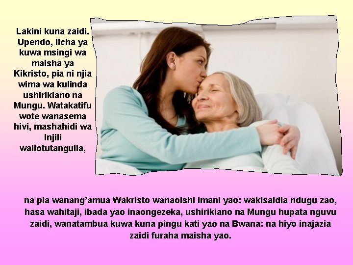 Lakini kuna zaidi. Upendo, licha ya kuwa msingi wa maisha ya Kikristo, pia ni