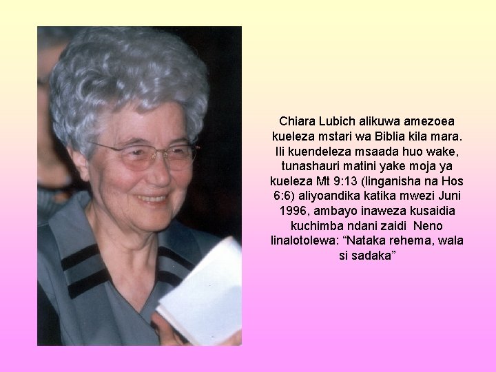 Chiara Lubich alikuwa amezoea kueleza mstari wa Biblia kila mara. Ili kuendeleza msaada huo