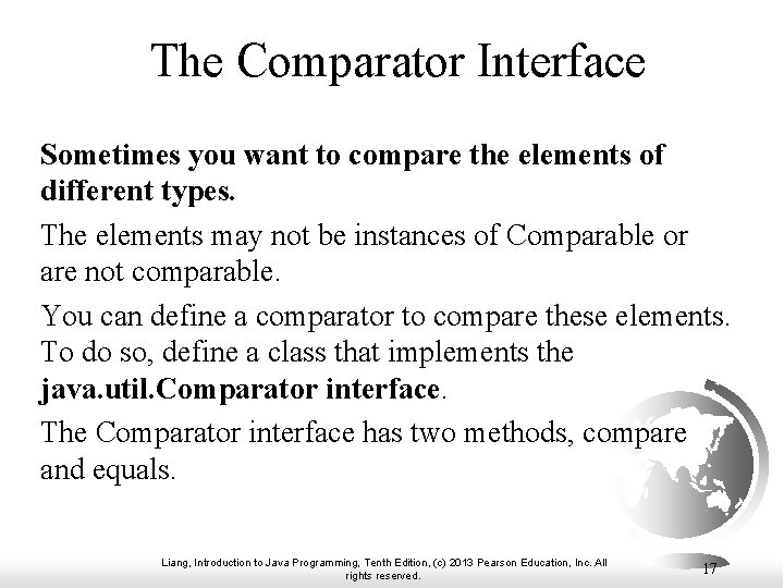 The Comparator Interface Sometimes you want to compare the elements of different types. The