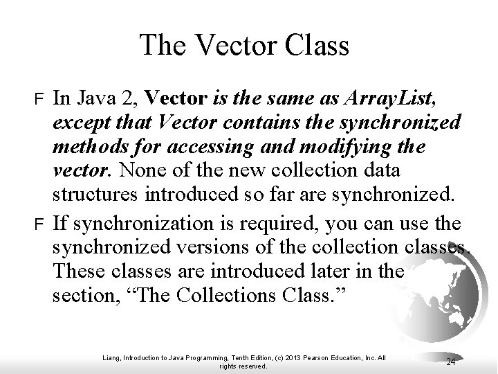 The Vector Class F F In Java 2, Vector is the same as Array.