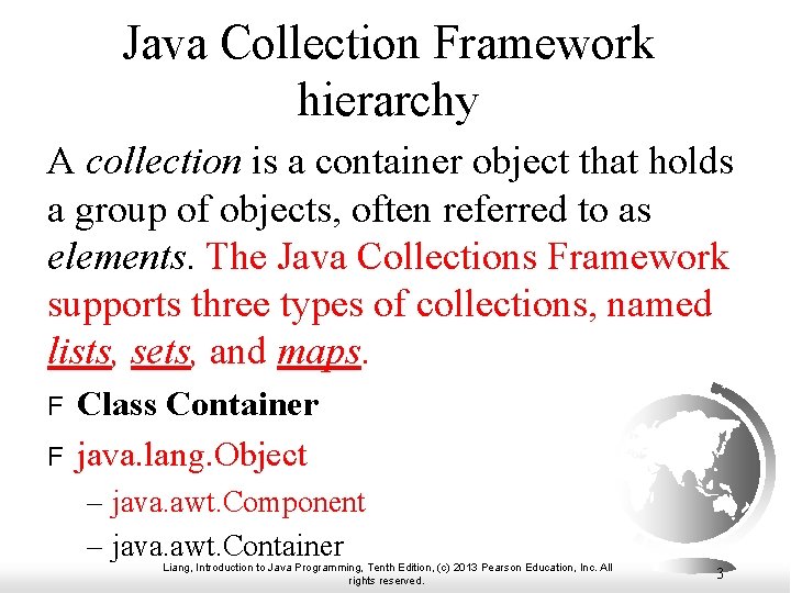 Java Collection Framework hierarchy A collection is a container object that holds a group