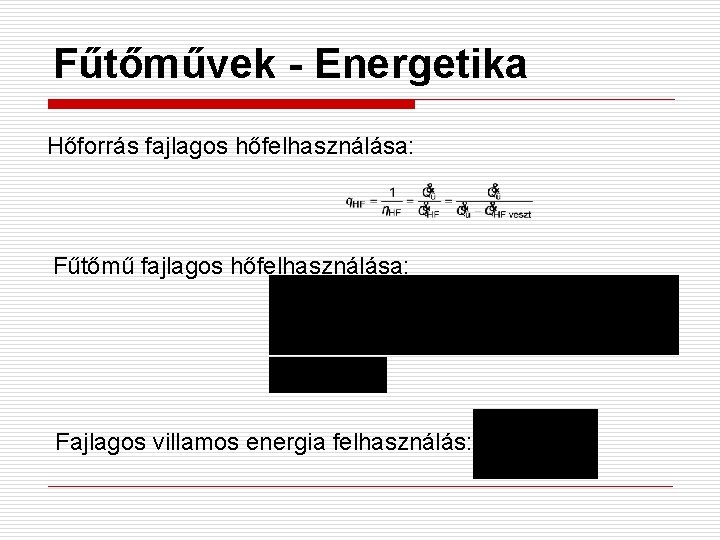 Fűtőművek - Energetika Hőforrás fajlagos hőfelhasználása: Fűtőmű fajlagos hőfelhasználása: Fajlagos villamos energia felhasználás: 