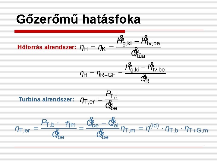 Gőzerőmű hatásfoka Hőforrás alrendszer: Turbina alrendszer: 