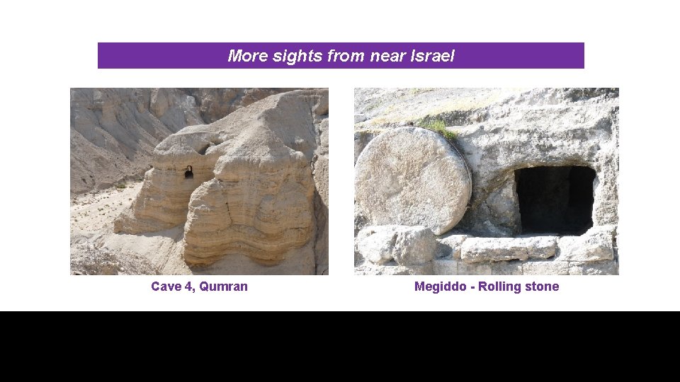 More sights from near Israel Cave 4, Qumran Megiddo - Rolling stone 