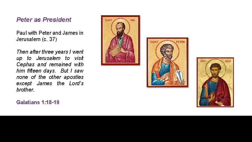 Peter as President Paul with Peter and James in Jerusalem (c. 37) Then after