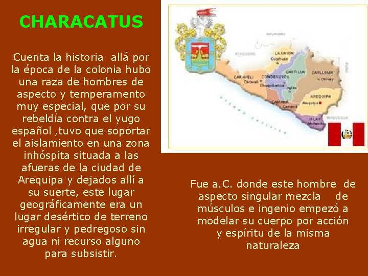 CHARACATUS Cuenta la historia allá por la época de la colonia hubo una raza