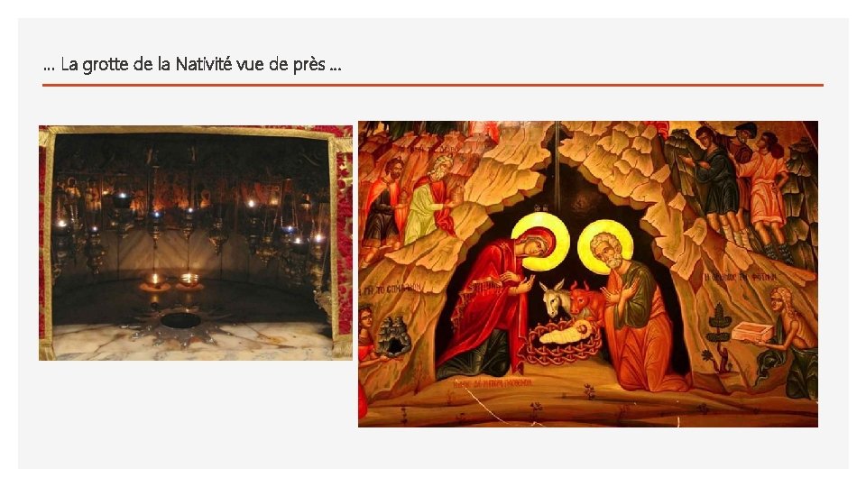 … La grotte de la Nativité vue de près … 