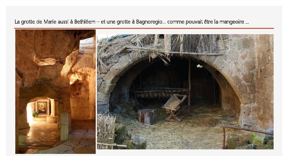 La grotte de Marie aussi à Bethléem – et une grotte à Bagnoregio. .