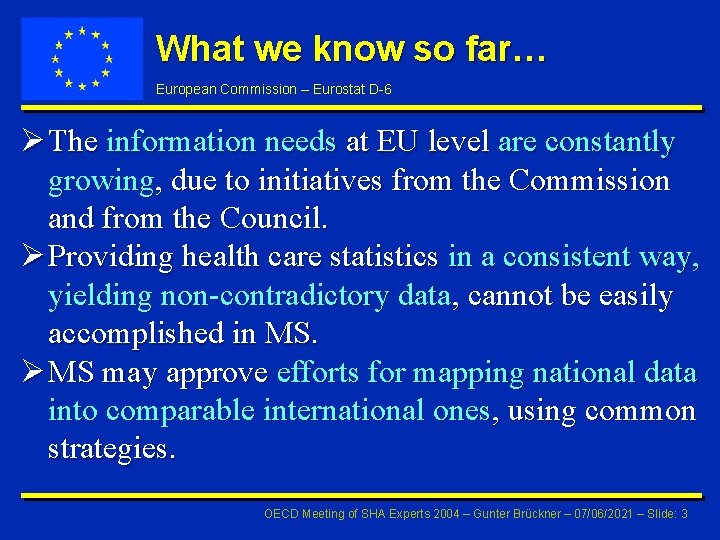 What we know so far… European Commission – Eurostat D-6 Ø The information needs
