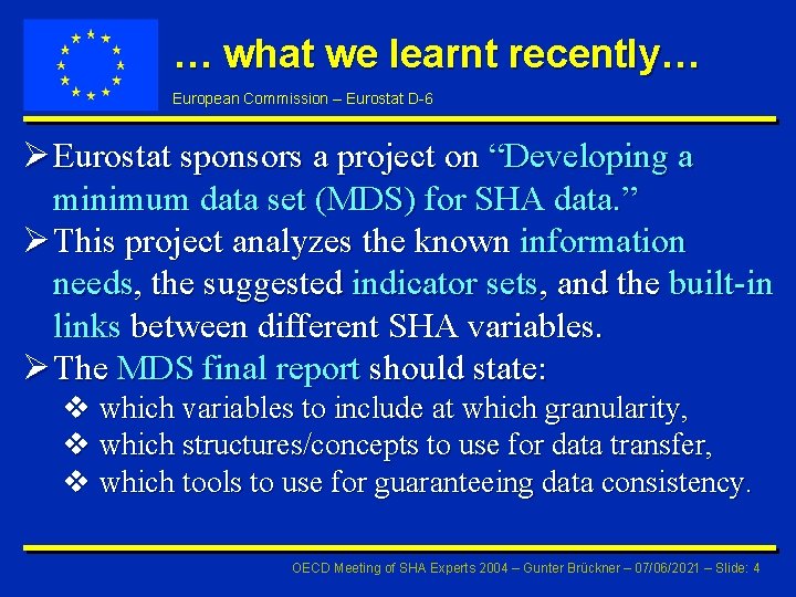 … what we learnt recently… European Commission – Eurostat D-6 Ø Eurostat sponsors a