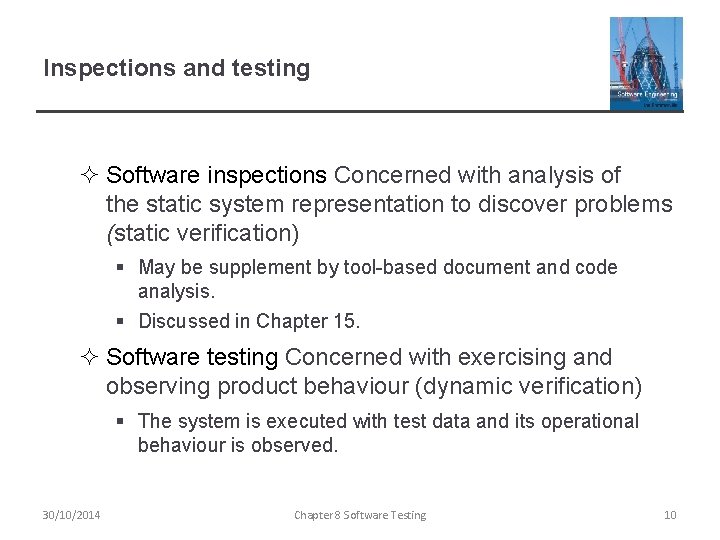 Inspections and testing ² Software inspections Concerned with analysis of the static system representation