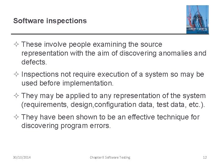 Software inspections ² These involve people examining the source representation with the aim of