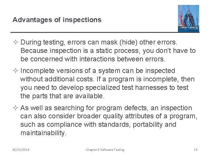 Advantages of inspections ² During testing, errors can mask (hide) other errors. Because inspection