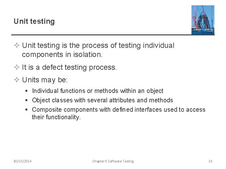 Unit testing ² Unit testing is the process of testing individual components in isolation.