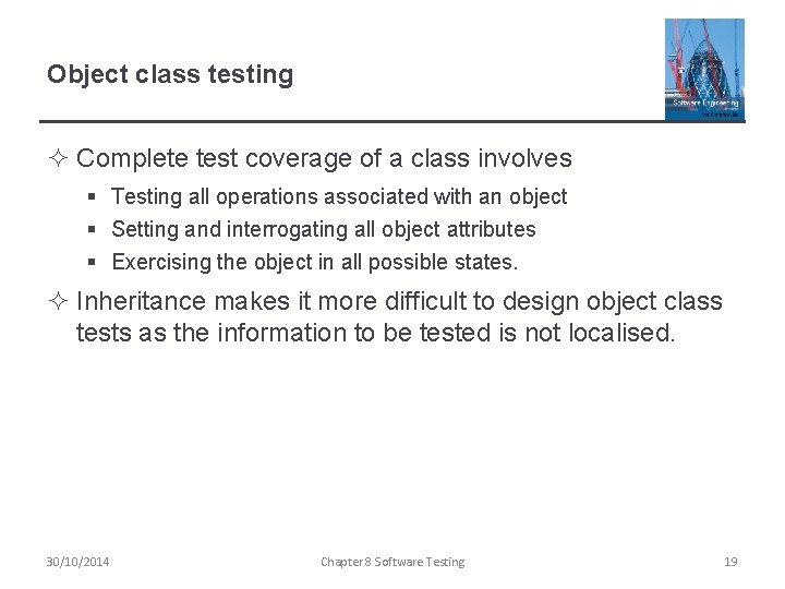 Object class testing ² Complete test coverage of a class involves § Testing all