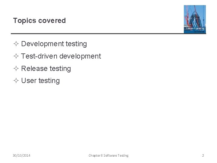 Topics covered ² Development testing ² Test-driven development ² Release testing ² User testing