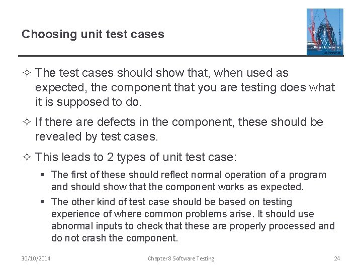 Choosing unit test cases ² The test cases should show that, when used as