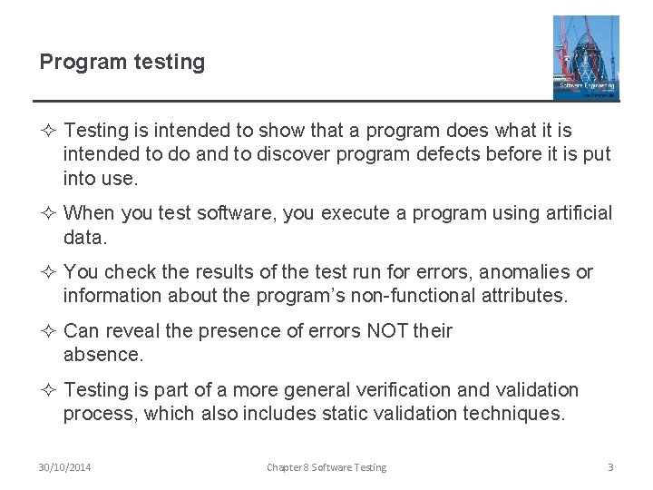 Program testing ² Testing is intended to show that a program does what it