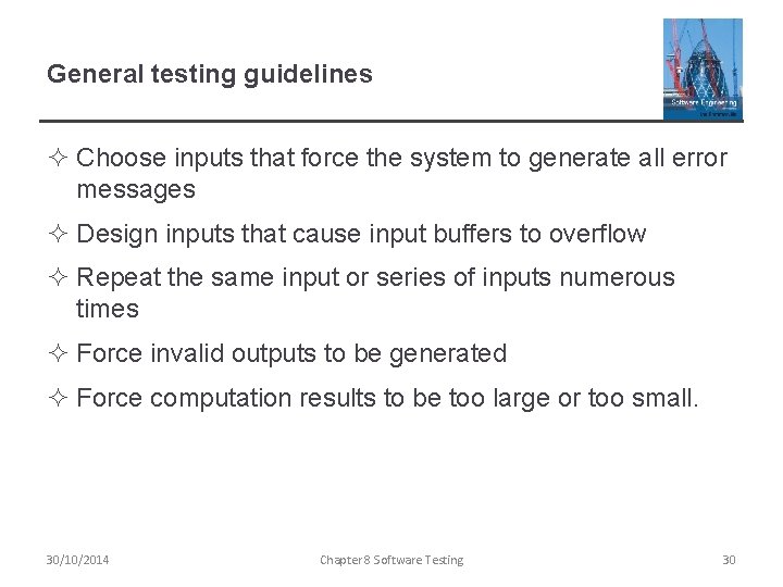 General testing guidelines ² Choose inputs that force the system to generate all error