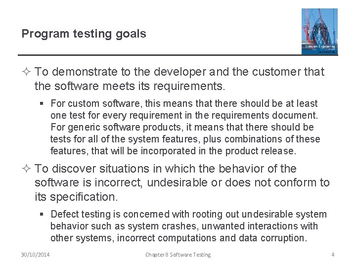 Program testing goals ² To demonstrate to the developer and the customer that the