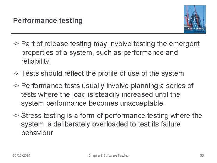 Performance testing ² Part of release testing may involve testing the emergent properties of