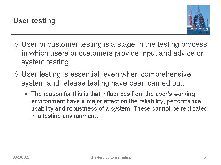 User testing ² User or customer testing is a stage in the testing process