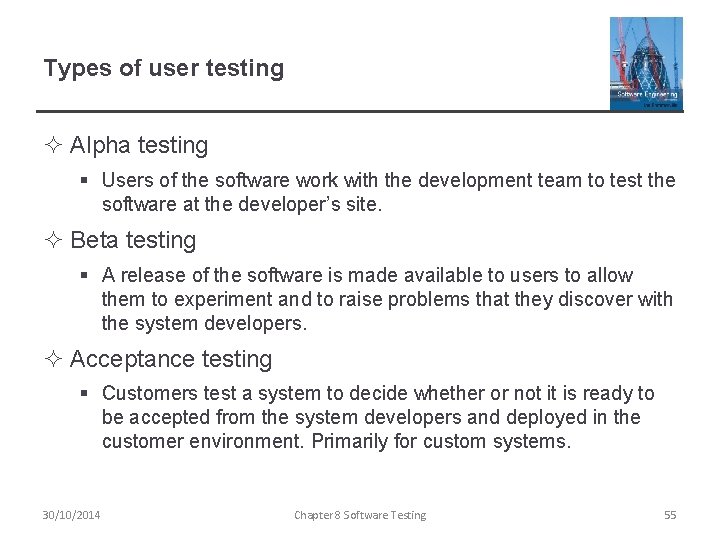 Types of user testing ² Alpha testing § Users of the software work with