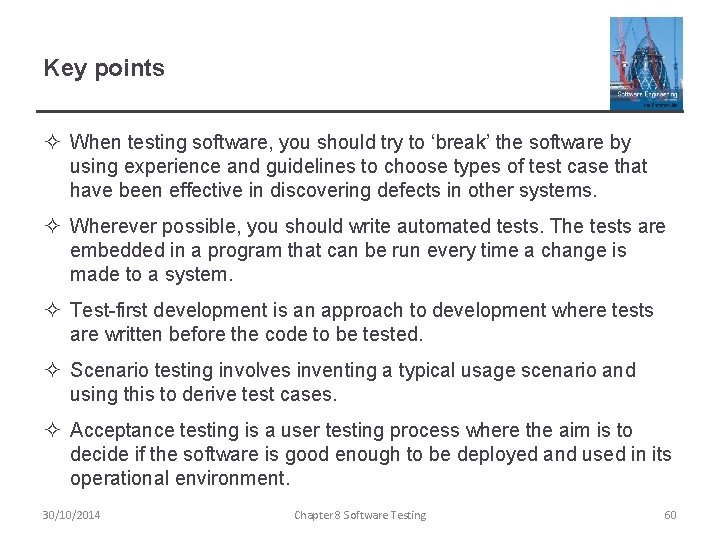 Key points ² When testing software, you should try to ‘break’ the software by