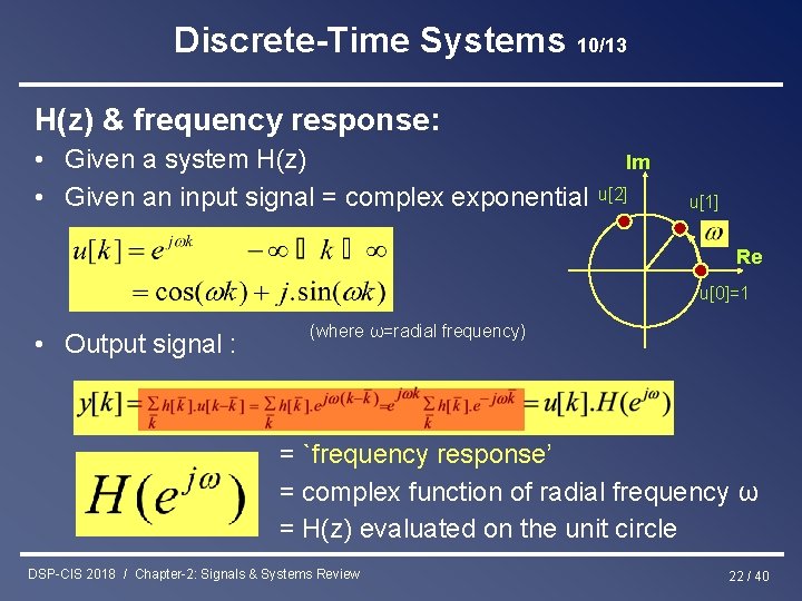 Discrete-Time Systems 10/13 H(z) & frequency response: • Given a system H(z) • Given