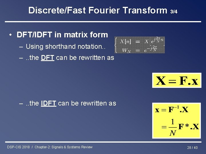 Discrete/Fast Fourier Transform 3/4 • DFT/IDFT in matrix form – Using shorthand notation. .