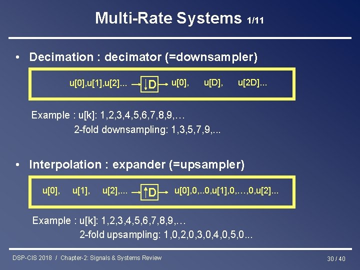 Multi-Rate Systems 1/11 • Decimation : decimator (=downsampler) u[0], u[1], u[2]. . . D