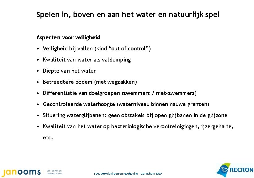 Spelen in, boven en aan het water en natuurlijk spel Aspecten voor veiligheid •