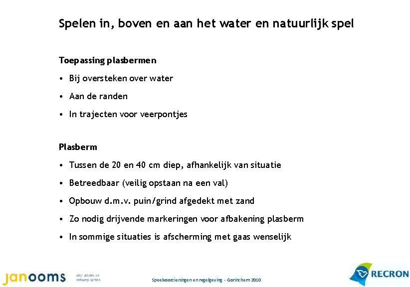 Spelen in, boven en aan het water en natuurlijk spel Toepassing plasbermen • Bij