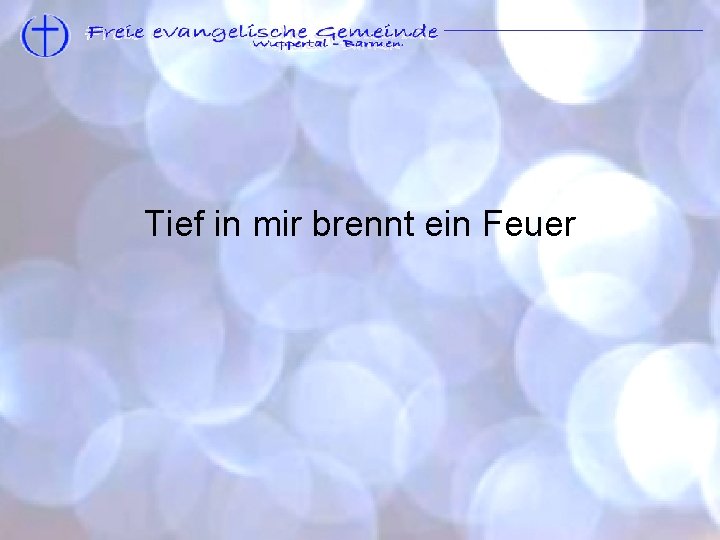 10. 000 Gründe - Komm und lobe den Herrn Tief in mir brennt ein