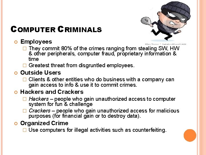 COMPUTER CRIMINALS Employees They commit 80% of the crimes ranging from stealing SW, HW