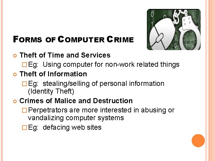 FORMS OF COMPUTER CRIME Theft of Time and Services � Eg: Using computer for