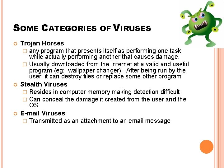 SOME CATEGORIES OF VIRUSES Trojan Horses � any program that presents itself as performing