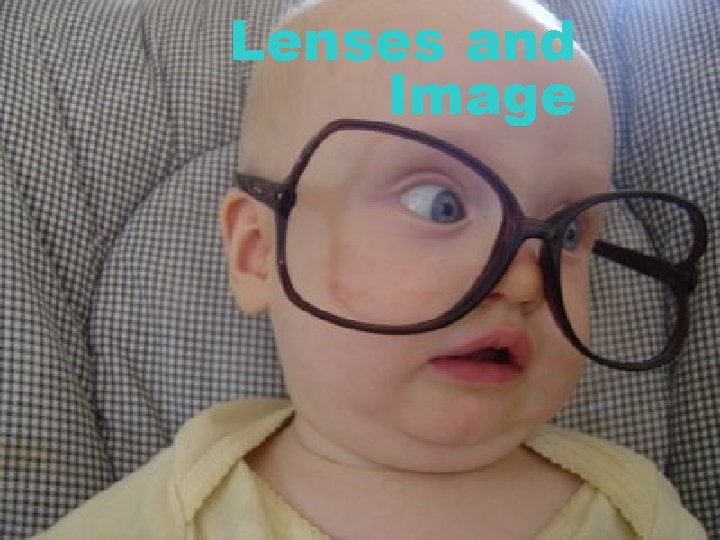 Lenses and Image 